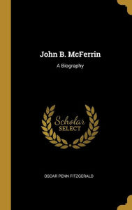 John B. McFerrin: A Biography - Oscar Penn Fitzgerald