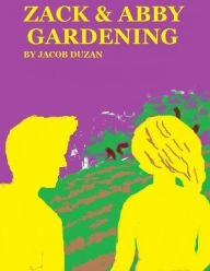 Zack & Abby Gardening - Jacob Duzan