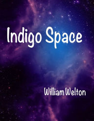 Indigo Space William Welton Author