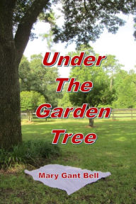 Under The Garden Tree - Mary Gant Bell