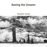 Seeing the Unseen Kenneth Tunnell Author