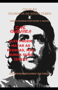Che Guevara: Eles Podem Matar as Pessoas, Mas Nunca Suas Ideias (PortuguÃ¯Â¿Â½s & InglÃ¯Â¿Â½s) - EdiÃ¯Â¿Â½Ã¯Â¿Â½o BilÃ¯Â¿Â½ngue: EdiÃ¯Â¿Â½Ã¯Â¿Â½o BilÃ