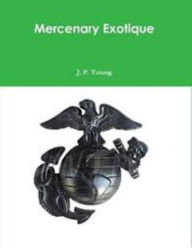Mercenary Exotique J. P. Young Author