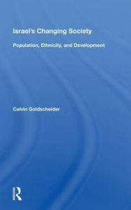 Israel's Changing Society: Population, Ethnicity, And Development Calvin Goldscheider Author