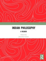 Indian Philosophy: A Reader Jonardon Ganeri Editor