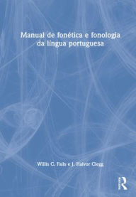 Manual de fonética e fonologia da língua portuguesa Willis C. Fails Author