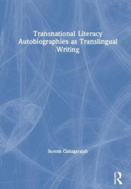 Transnational Literacy Autobiographies as Translingual Writing Suresh Canagarajah Author