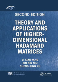 Theory and Applications of Higher-Dimensional Hadamard Matrices, Second Edition Yi Xian Yang Author