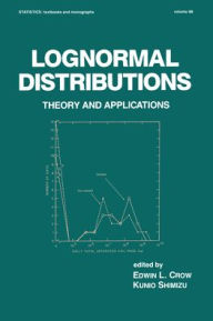 Lognormal Distributions: Theory and Applications Edwin L. Crow Editor