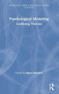 Psychological Modeling: Conflicting Theories Albert Bandura Editor