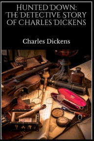 Hunted Down: The Detective Story of Charles Dickens - Charles Dickens