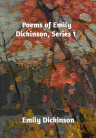 Poems of Emily Dickinson, Series 1 - Emily Dickinson