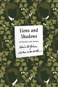 Lions and Shadows: An Education in the Twenties Christopher Isherwood Author