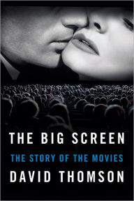 The Big Screen: The Story of the Movies David Thomson Author