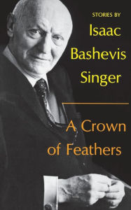 A Crown of Feathers Isaac Bashevis Singer Author