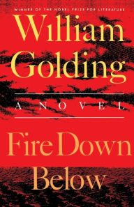 Fire Down Below: A Novel William Golding Author