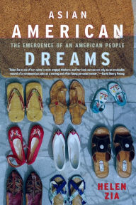 Asian American Dreams: The Emergence of an American People Helen Zia Author