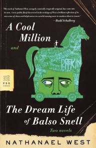 A Cool Million and The Dream Life of Balso Snell: Two Novels Nathanael West Author