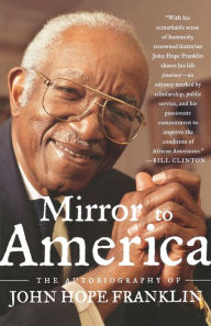 Mirror to America: The Autobiography of John Hope Franklin John Hope Franklin Author