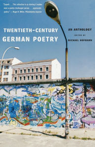 Twentieth-Century German Poetry: An Anthology Michael Hofmann Editor