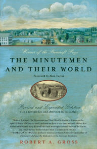 The Minutemen and Their World Robert A. Gross Author