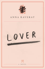Lover: A Novel - Anna Raverat