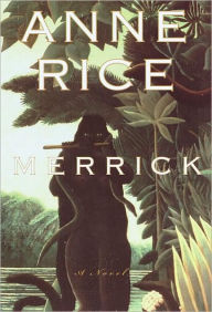 Merrick (Vampire Chronicles Series #7) - Anne Rice