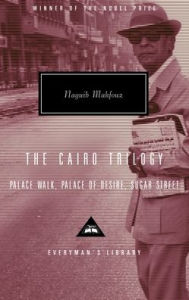 Cairo Trilogy: Palace Walk, Palace of Desire, Sugar Street Naguib Mahfouz Author