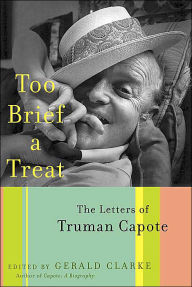 Too Brief a Treat: The Letters of Truman Capote Truman Capote Author