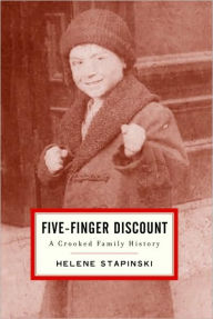 Five-Finger Discount: A Crooked Family History Helene Stapinski Author