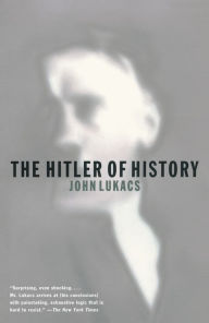 The Hitler of History John Lukacs Author