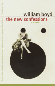 The New Confessions: A Novel William Boyd Author