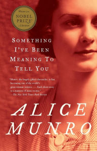 Something I've Been Meaning to Tell You Alice Munro Author