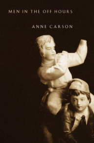 Men in the off Hours Anne Carson Author