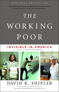 The Working Poor: Invisible in America David K. Shipler Author
