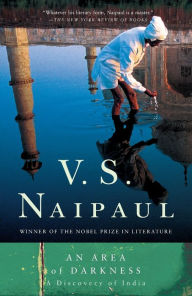 An Area of Darkness: A Discovery of India V. S. Naipaul Author