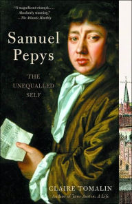 Samuel Pepys: The Unequalled Self Claire Tomalin Author