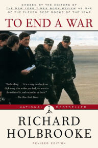 To End a War: The Conflict in Yugoslavia--America's Inside Story--Negotiating with Milosevic Richard Holbrooke Author