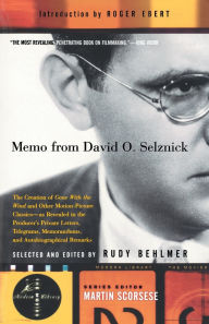 Memo from David O. Selznick: The Creation of Gone With the Wind and Other Motion-Picture Classics David O. Selznick Author