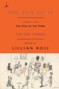The Fun of It: Stories from The Talk of the Town E. B. White Author