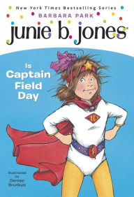 Junie B. Jones Is Captain Field Day (Junie B. Jones Series #16) Barbara Park Author