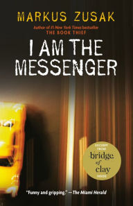 I Am the Messenger Markus Zusak Author