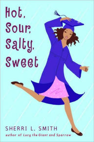 Hot, Sour, Salty, Sweet Sherri L. Smith Author