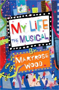 My Life: The Musical Maryrose Wood Author
