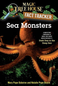 Magic Tree House Fact Tracker #17: Sea Monsters: A Nonfiction Companion to Magic Tree House Merlin Mission Series #11: Dark Day in the Deep Sea Mary P