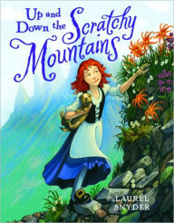 Up and down the Scratchy Mountains Laurel Snyder Author