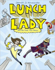 Lunch Lady and the Field Trip Fiasco (Lunch Lady Series #6) Jarrett J. Krosoczka Author