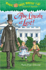 Abe Lincoln at Last! (Magic Tree House Merlin Mission Series #19) Mary Pope Osborne Author