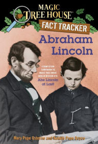 Magic Tree House Fact Tracker #25: Abraham Lincoln: A Nonfiction Companion to Magic Tree House Merlin Mission Series #19: Abe Lincoln at Last! Mary Po