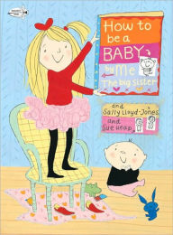 How to Be a Baby . . . by Me, the Big Sister Sally Lloyd-Jones Author